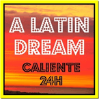 A LATIN DREAM Caliente 24H logo