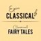 EPIC CLASSICAL - Classical Fairy Tales logo