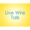 Live Wire Talk