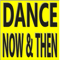 Dance Now & Then