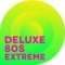 DELUXE 80S EXTREME