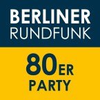 BERLINER RUNDFUNK 91.4 - 80ER PARTY