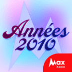 Ouvir Max Radio  Le rythme des annees 2010