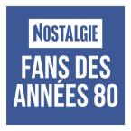 NOSTALGIE FANS DES ANNEES 80