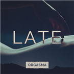 Orgasma Late