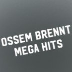 Ossem brennt Mega Hits