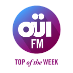 OUI FM TOP OF THE WEEK