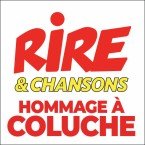 RIRE ET CHANSONS HOMMAGE A COLUCHE