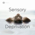 SENSORY DEPRIVATION