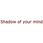 ShadowOfYourMind