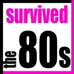 Survived The 80s