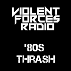 Violent Forces Radio: '80s Thrash
